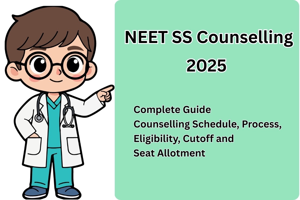 NEET SS Counselling 2025: Complete Guide to Schedule, Process, Eligibility, Cutoff & Seat Allotment