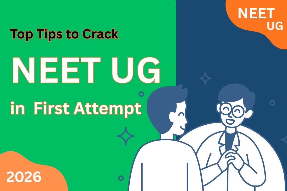Top Tips to Crack NEET UG in Your First Attempt: Syllabus, Planning & Smart Study