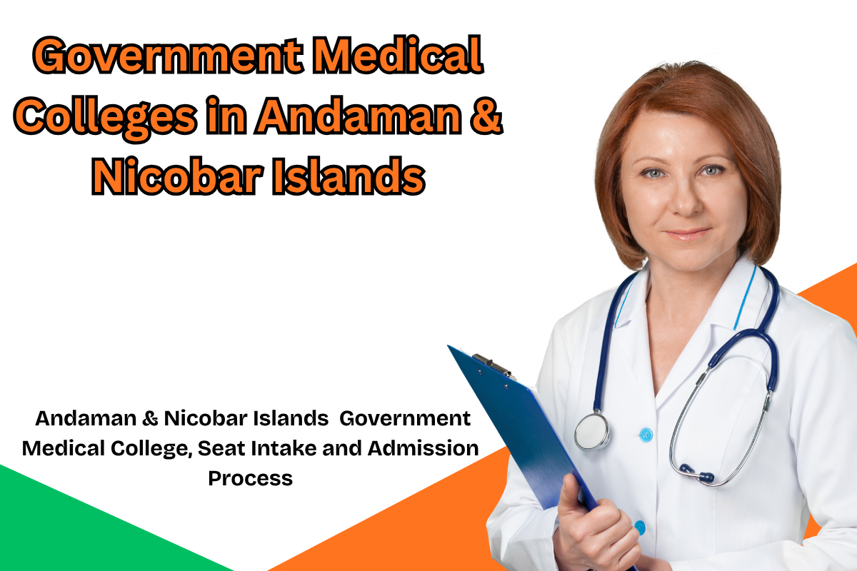 Government Medical Colleges in Andaman & Nicobar Islands 2026: Seats, Admission & More