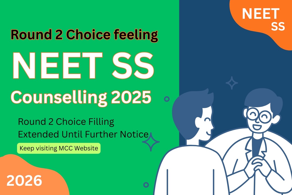 NEET SS Counselling 2025 Round 2 Choice Filling Extended Until Further Notice